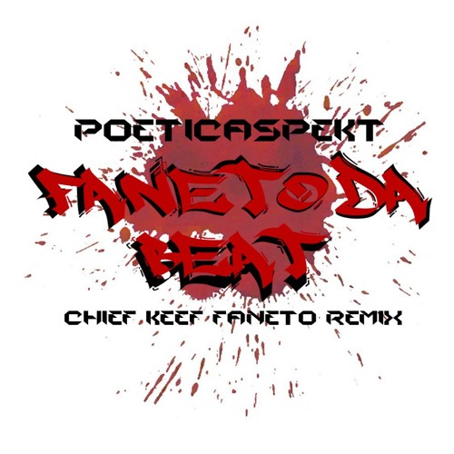 Stream Faneto Da Beat (Chief Keef- Faneto Remix) by Poetic Aspekt