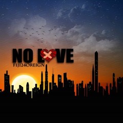 fiji24oreign - No More [No Love]
