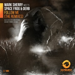 Mark Sherry Meets Space Frog & Derb - Follow Me (Alex Di Stefano Remix) [Outburst Records]