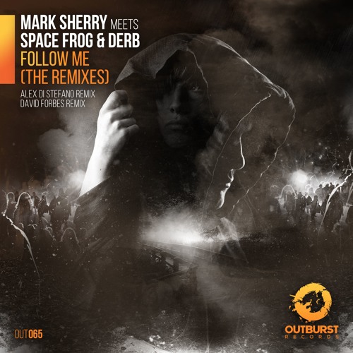 Mark Sherry Meets Space Frog & Derb - Follow Me (Alex Di Stefano Remix) [Outburst Records]