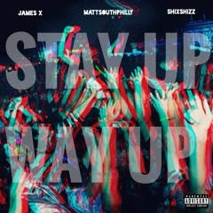 James X - Stay Up Way Up Ft. ShixShizz X MattSouthPhilly Prod. By Luxury