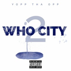 YOPPY - WHO CITY PT.2 ( @YOPPTHAOPP )