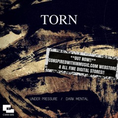 TORN__'Dark Mental'__***OUT NOW!!***__ CWM-005