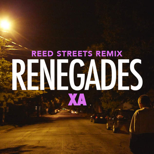 X-Ambassadors "Renegades" (Reed Streets Remix)