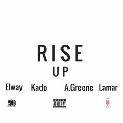 Rise Up - King Elway , Kado, A.Greene, Lamar