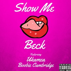 Show Me ft. Ukamea & Boobie Cambridge