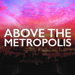 Above The Metropolis