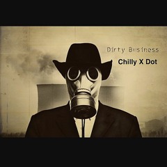 Dirty Business - Chilly X Dot
