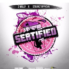 2MILLY "Sertified" feat.  STAXKZ OFFICIAL