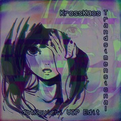KrossKaos - Transdimensional(dotKouichi VIP Edit)[Free Download]