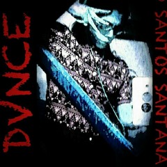 DVNCE (Prod. SANTOS SANTANA)