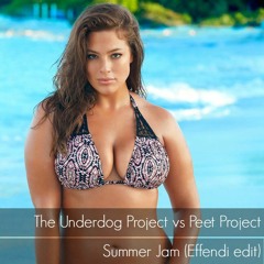 The Underdog Project ft Peet Project: Summer Jam (Effendi edit) - FREE DOWNLOAD