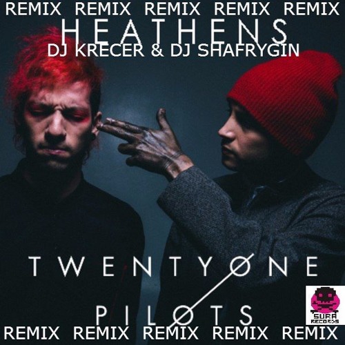 Krecer Twenty One Pilots Heathens Krecer Dj Shafrygin Radio