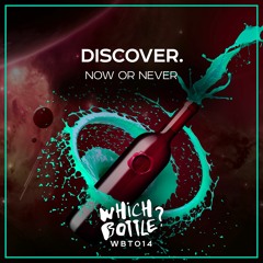 DiscoVer. - Now Or Never (Short Edit)[Which Bottle?] #52 in Beatport Top 100 Dance