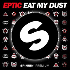 Eptic - Eat My Dust [FREE DOWNLOAD]