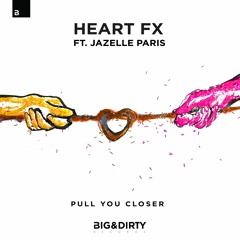 HEART FX Feat. Jazelle Paris - Pull You Closer