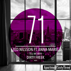 Ted Nilsson ft. Anna-Marie - Tell Me Why (Dirty Freek Remix) [ApartmentSixtyThree] **FREE DOWNLOAD**