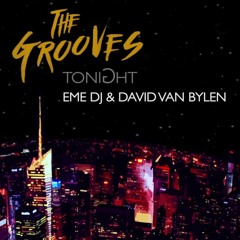 The Grooves - Tonight Eme Dj & David Van Bylen Remix
