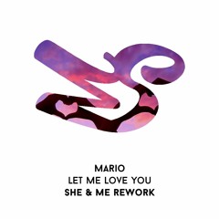 Mario - Let Me Love You (She & Me Rework)