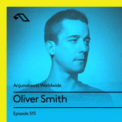 Anjunabeats Worldwide 515 with Oliver Smith