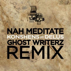 Nah Meditate (Ghost Writerz remix)