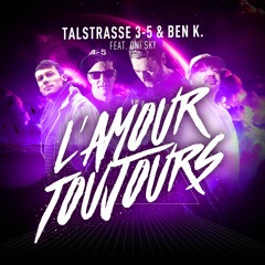 Talstrasse 3 - 5 & Ben K. feat. Oni Sky - L'amour Toujours Original Mix