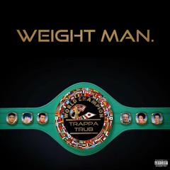 Weight Man. | Trappa Trub