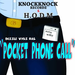 D.V.R {Dizzle Vybz Ras} "POCKET PHONE CALL" Prod/ H.O.D.M & Knockknock Records