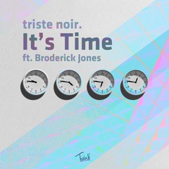 triste noir. - It's Time (ft. Broderick Jones)