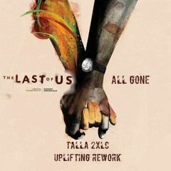 Gustavo Santaolalla - All Gone (Last of us)(Talla 2xlc uplifting rework)
