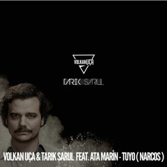 Volkan Uca & Tarık Sarul - Tuyo ( Narcos ) Feat. Ata Marin