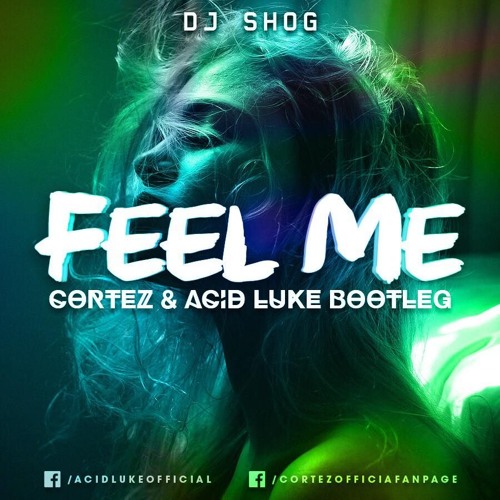 DJ Shog - Feel Me (Cortez & Acid Luke Rework)[FREE DOWNLOAD]