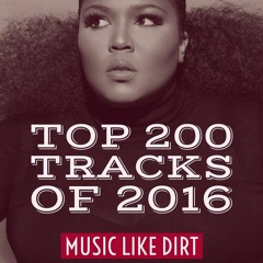 TOP 200 TRACKS OF 2016 - Music Like Dirt