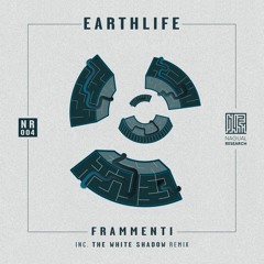 EarthLife - Frammenti (THe WHite SHadow Remix) - Preview(NR004)