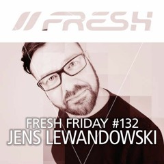 FRESH FRIDAY #132 mit Jens Lewandowski