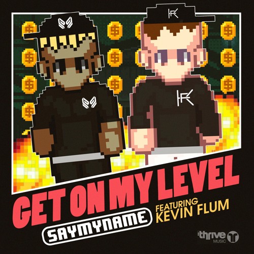 SAYMYNAME - Get On My Level (feat. Kevin Flum)