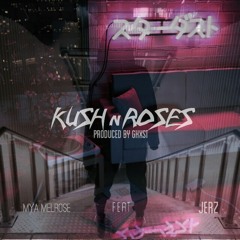 Kush n Roses feat JerZ(produced by Ghxst)