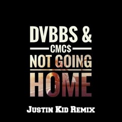 DVBBS & CMC$ Ft Gia Koka - Not Going Home[Justin Kid Remix]