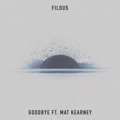 Goodbye (ft. Mat Kearney)
