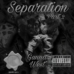 Separation Part 2 x Gunna West