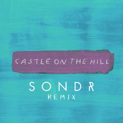 Ed Sheeran Remix - Castle On The Hill (Sondr Bootleg)
