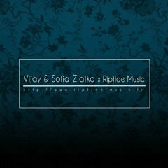 Vijay & Sofia Zlatko x Riptide Music