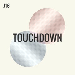 J16 - Touchdown (Free Download)