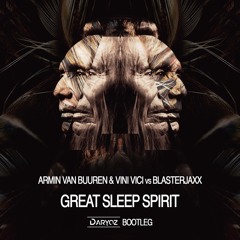 Armin Van Buuren & Vini Vici Vs Blasterjaxx - Great Sleep Spirit ( Daryoz Bootleg )