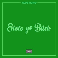 Stole Yo B*tch (Prod. Navé Monjo & Kcdaproducer)