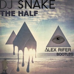 Dj Snake - The Half (Alex Rifer Bootleg)