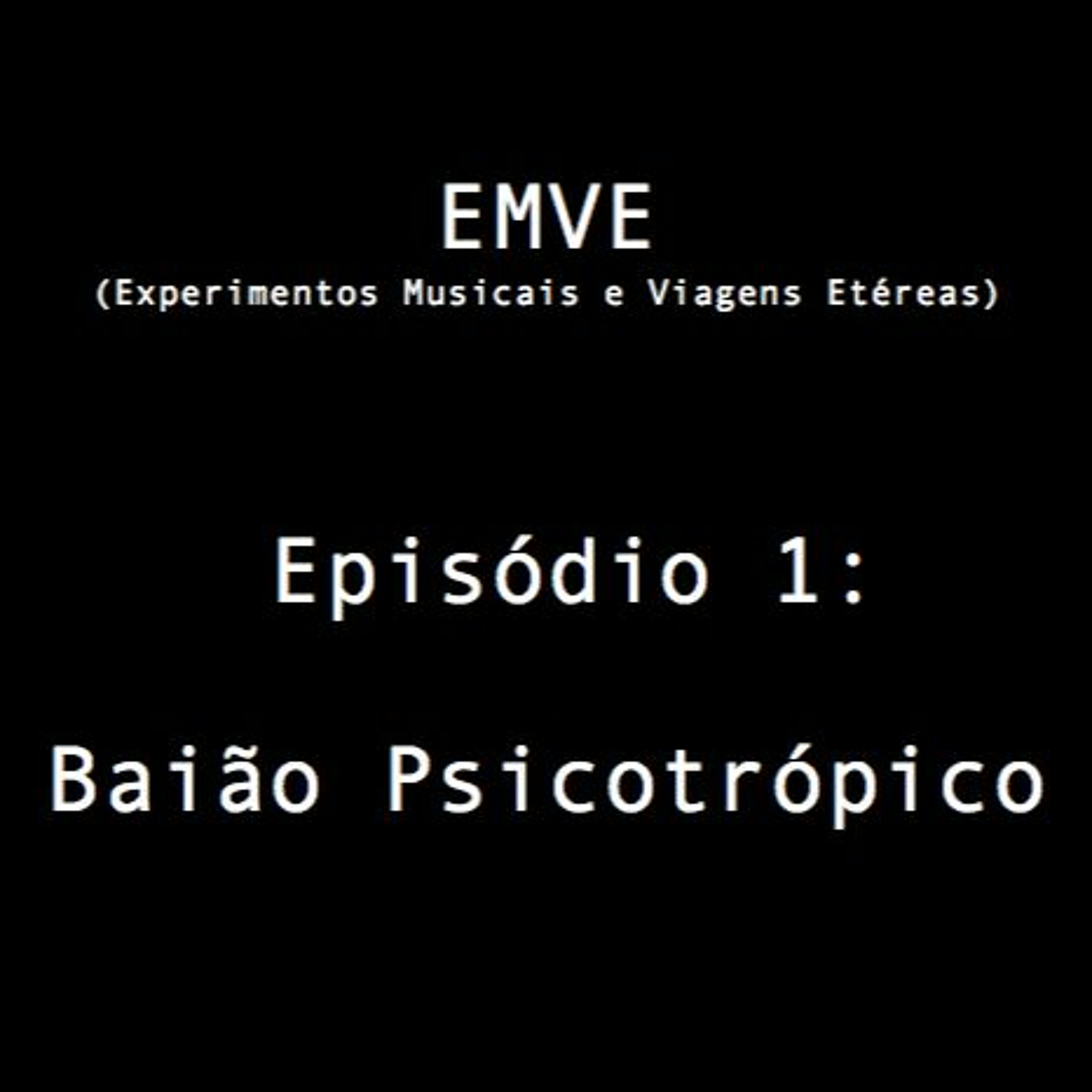 Episodio 1 - Baião Psicotrópico