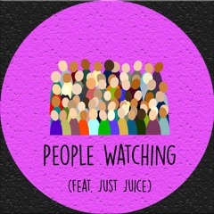People Watching (feat. Just Juice)