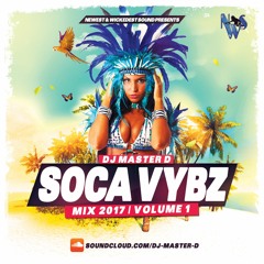 DJ MASTER D SOCA VYBZ MIX 2017 VOL.1