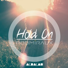 Hold On - Rob Miraux - Deephouse Original Mix